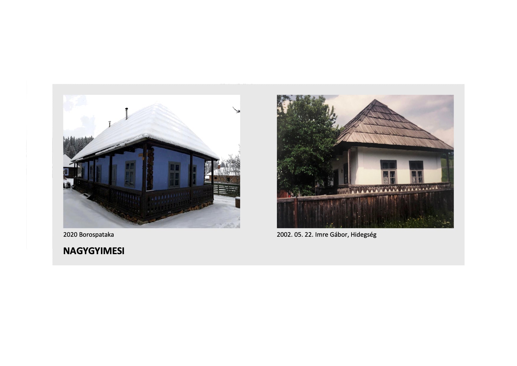 Information panel comparing the Nagygyimesi house's 2002 original photo from Hidegség to its 2020 appearance at the museum.